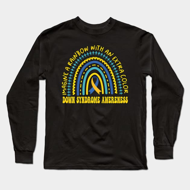 Imagine A Rainbow With An Extra Color World Down Syndrome Long Sleeve T-Shirt by Ro Go Dan